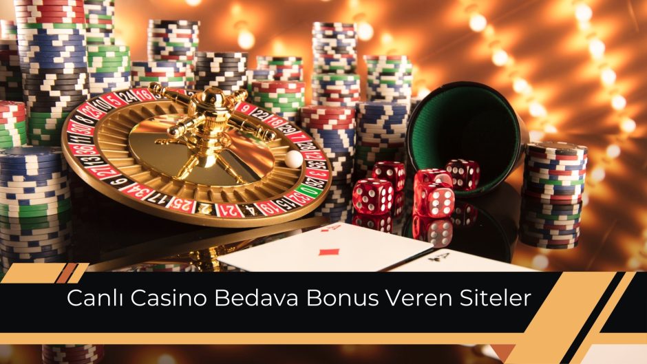 Canlı Casino Bedava Bonus Veren Siteler