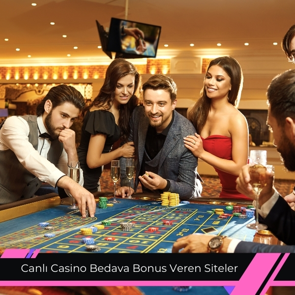Canlı Casino Bedava Bonus Veren Siteler