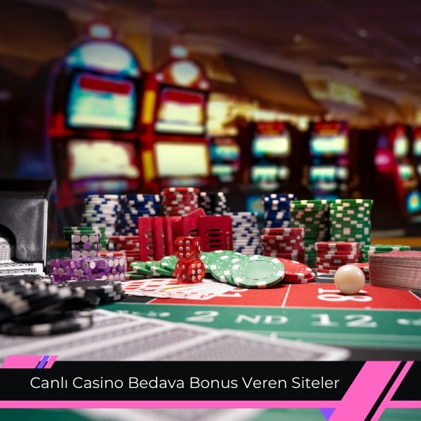 Canlı Casino Bedava Bonus Veren Siteler