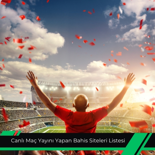 Canlı Maç Yayını Yapan Bahis Siteleri Listesi