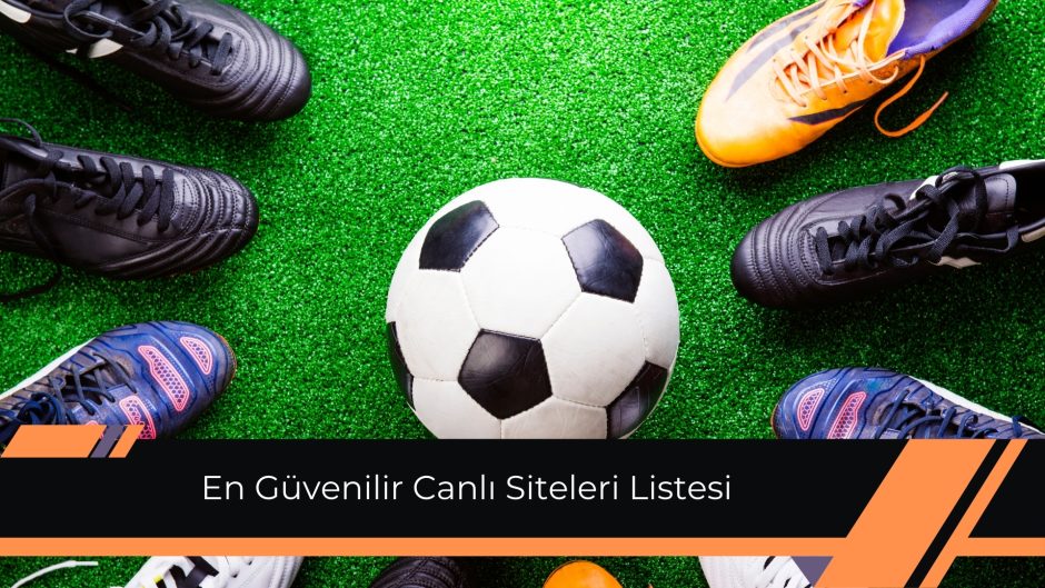 En Güvenilir Canlı Siteleri Listesi